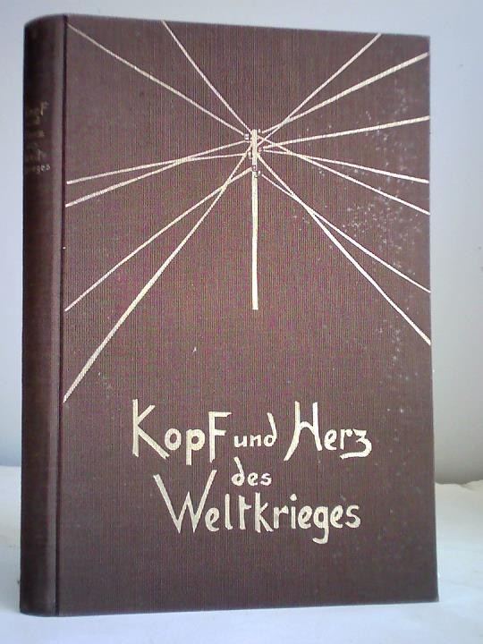 Kopf und Herz des Weltkrieges. General Ludendorffs Wertung als Deutscher