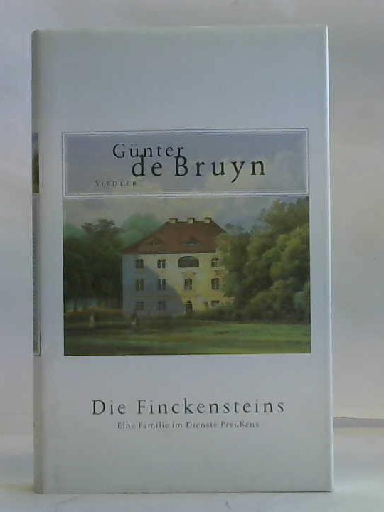 Bruyn, Gnter de - Die Finckensteins. Eine Familie im Dienste Preuens