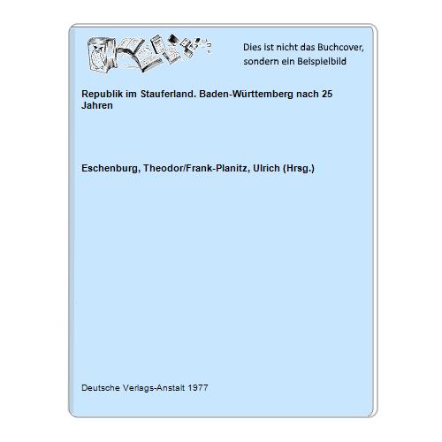 Eschenburg, Theodor/Frank-Planitz, Ulrich (Hrsg.) - Republik im Stauferland. Baden-Wrttemberg nach 25 Jahren