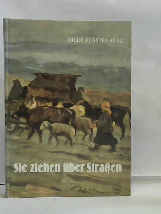 Frstenberg, Hilde - Sie ziehen ber Straen. 2. Band der Triologie: Alle Tage vergehen