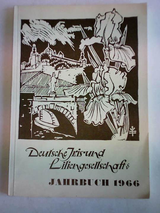 Deutsche Iris- und Liliengesellschaft (Hrsg.) - Deutsche Iris- und Liliengesellschaft. Jahrbuch 1966