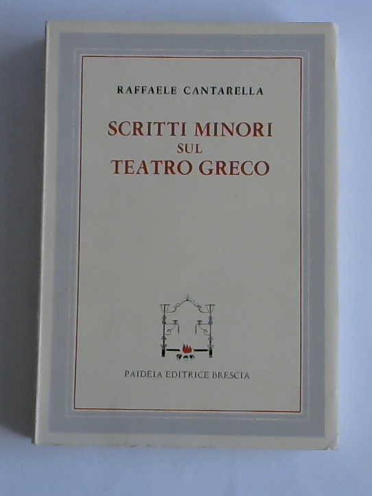 Cantarella, Raffaele - Scritti Minori sul Teatro Greco