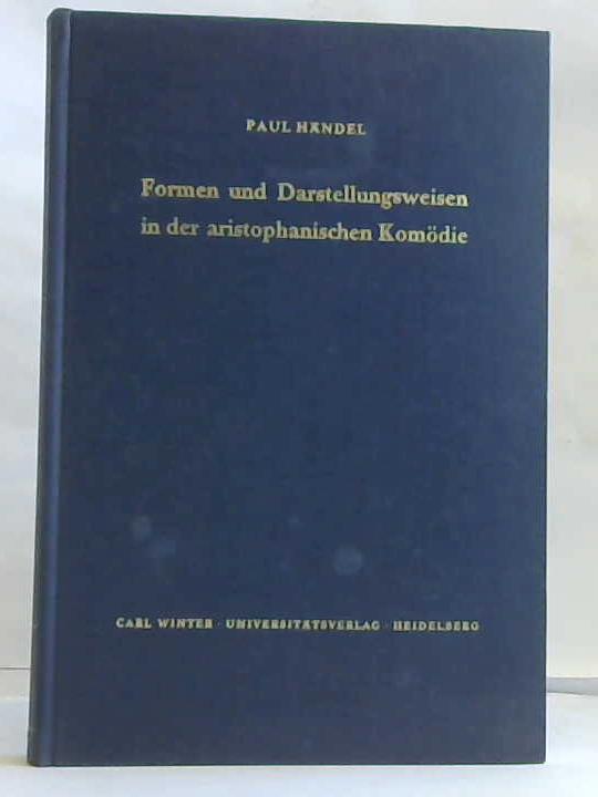 Hndel, Paul - Formen und Darstellungsweisen in der aristophanischen Komdie