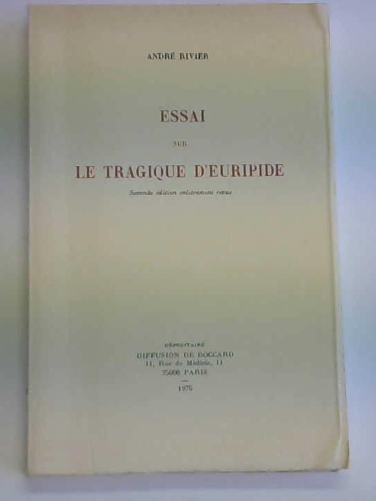 Rivier, Andr - Essai sur le Tragique DEuripide