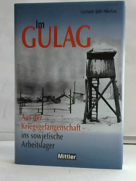 Nieckau, Gerhard Jeff - Im Gulag. Aus der Kriegsgefangenschaft ins sowjetische Arbeitslager
