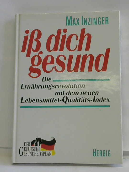 Inzinger, Max / Laube, Ulrike - I dich gesund. Die Ernhrungsrevolution mit den neuen Lebensmittel-Qualitts-Index