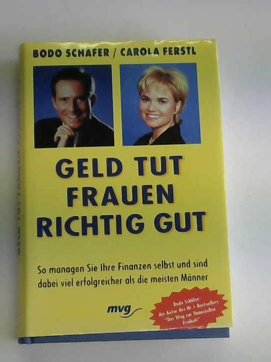 Schfer, Bodo/Ferstl, Carola - Geld tut Frauen richtig gut. So managen Sie ihre Finanzen selbst und sind dabei viel erfolgreicher als die meisten Mnner