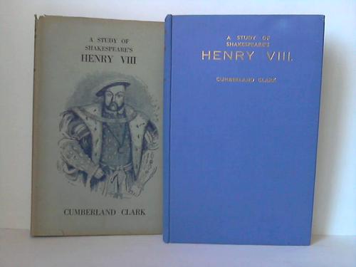 Cumberland, Clark - A Study of Shakespeare's Henry VIII