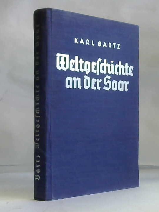 Bartz, Karl - Weltgeschichte an der Saar