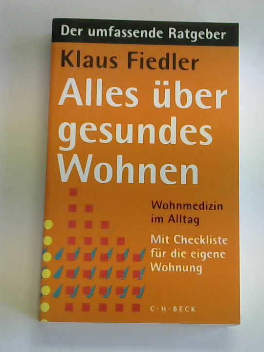 Fiedler, Klaus - Alles ber gesundes Wohnen. Wohnmedizin im Alltag