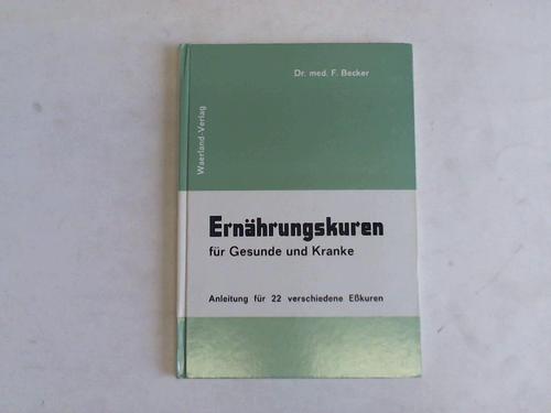Becker, Fritz - Ernhrungskuren fr Gesunde und Kranke. Anleitung fr 22 verschiedene Ekuren