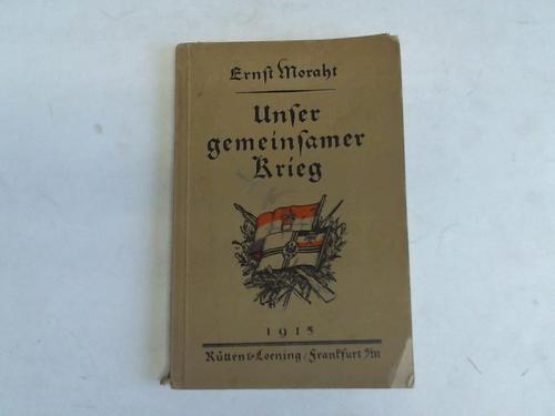 Moraht, Ernst - Unser gemeinsamer Krieg