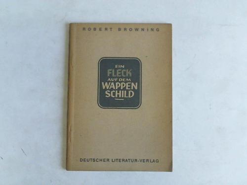 Browning, Robert - Ein Fleck auf dem Wappenschild. Ein Trauerspiel