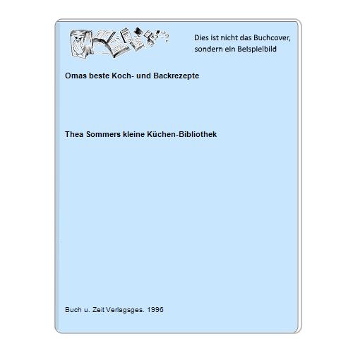 Thea Sommers kleine Kchen-Bibliothek - Omas beste Koch- und Backrezepte