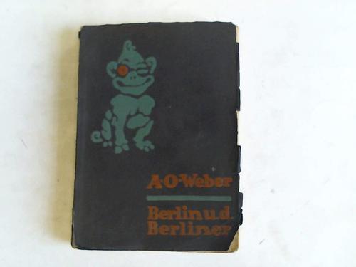 Weber, A.O. - Berlin und der Berliner