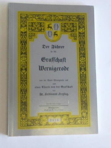 Freytag, Ferdinand - Der Fhrer in die Graffschaft Wernigerode von der Stadt Wernigerode aus nebst einer Charte von der Graffschaft