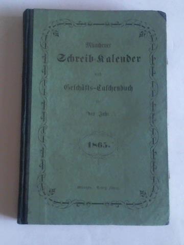 Kalender - Mnchener Schreib-Kalender und Geschfts-Taschenbuch fr das gemeine Jahr 1865