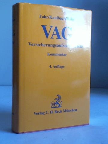 Fahr, Ulrich/Kaulbach, Detlef/Bhr, Gunne W. - Versicherungsaufsichtsgesetz -VAG -  mit Finanzdienstleistungsaufsichtsgesetz (FinDAG). Kommentar