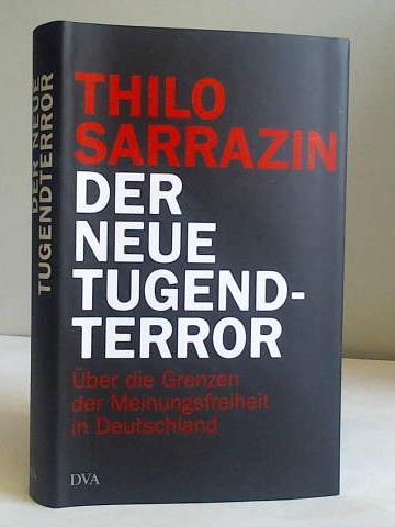 Sarrazin, Thilo - Der neue Tugendterror ber die Grenzen der Meinungsfreiheit in Deutschland