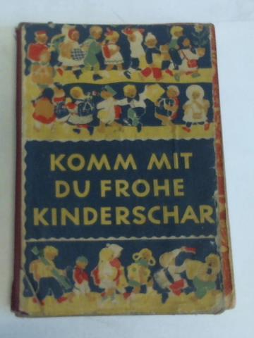 Bker, Albert/Hmel-Pappik, Hanna/Mller, Karl/Wetterling, Horst/Wittnebe, Hermann (Hrsg.) - Komm mit du frohe Kinderschar