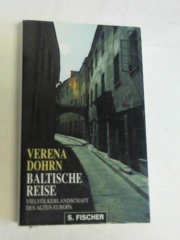 Dohrn, Verena - Baltische Reise. Vielvlkerlandschaft des Alten Europa