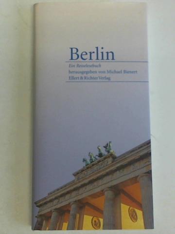 Bienert, Michael (Hrsg.) - Berlin - Ein Reiselesebuch