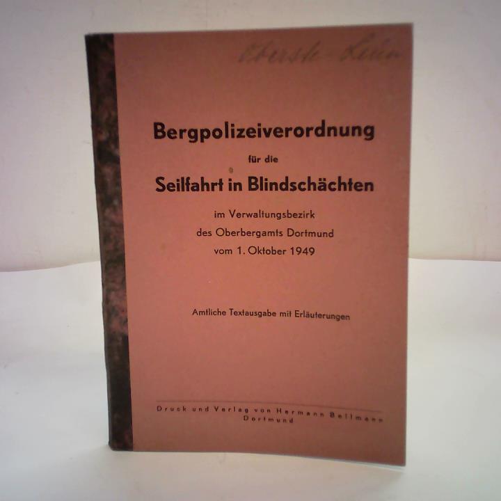 (Bergbau) - Bergpolizeiverordnung fr die Seilfahrt in Blindschchten im Verwaltungsbezirk des Oberbergamts Dortmund vom 1. Oktober 1949