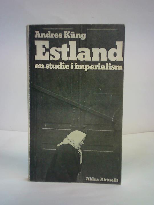 Kng, Andres - Estland - en studie i imperialism