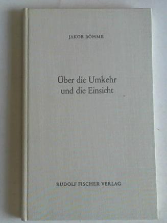 Bhme, Jakob - ber die Umkehr und die Einsicht