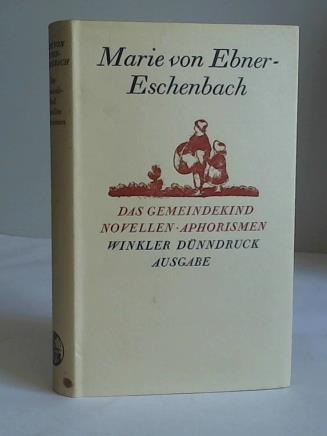 Ebner-Eschenbach, Marie von - Das Gemeindekind. Novellen. Aphorismen