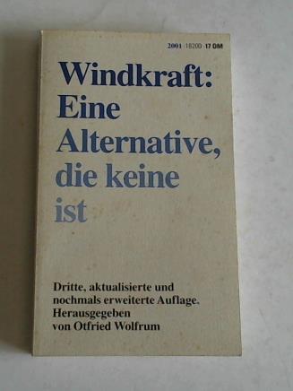 Wolfrum, Otfried (Hrsg.) - Windkraft: Eine Alternative, die keine ist