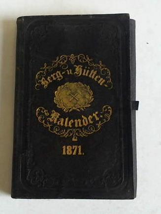 Bergbau - Berg- und Httenkalender fr das Jahr 1871. 16. Jahrgang