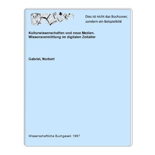 Gabriel, Norbert - Kulturwissenschaften und neue Medien. Wissensvermittlung im digitalen Zeitalter