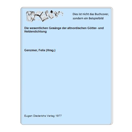 Genzmer, Felix (Hrsg.) - Die wesentlichen Gesnge der altnordischen Gtter- und Heldendichtung