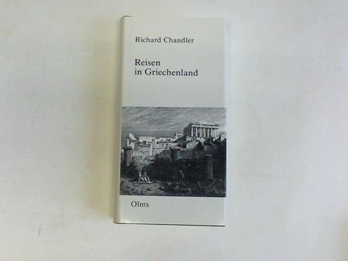 Chandler, Richard - Reisen in Griechenland (Travels in Greece, deutsch)