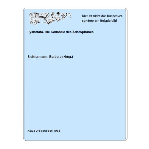 Sichtermann, Barbara (Hrsg.) - Lysistrata. Die Komdie des Aristophanes