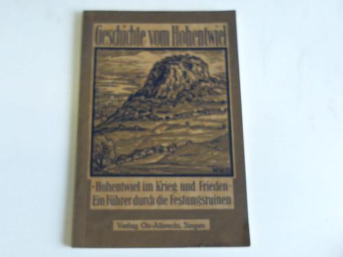 Schwenkel/Gagg, Gebh./Ott. Jos. - Der Hohentwiel im Krieg und Frieden. Ein Fhrer mit 42 Illustrationen und zwei Situationsplnen der Festung