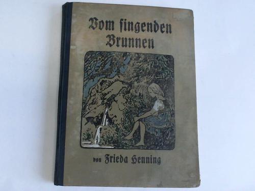 Henning, Frieda - Vom singenden Brunnen. Erzhlungen und Mrchen