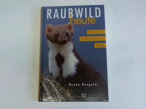 Hespeler, Bruno - Raubwild heute. Biologie, Lebensweise, Jagd