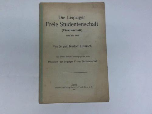 Hanisch, Rudolf - Die Leipziger Freie Studentenschaft (Finkenschaft) 1899 bis 1905
