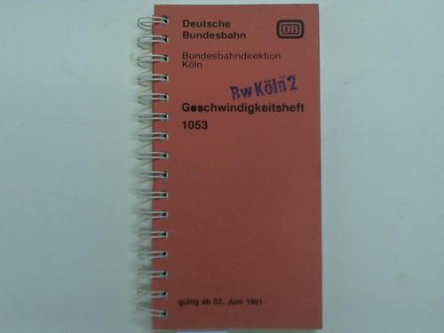 Deutsche Bundesbahn / Bundesbahndirektion Kln - Geschwindigkeitsheft 1053 gltig ab 02. Juni 1991