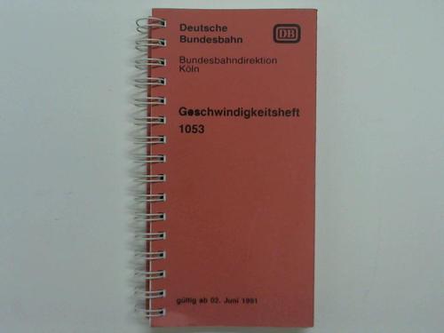 Deutsche Bundesbahn / Bundesbahndirektion Kln - Geschwindigkeitsheft 1053 gltig ab 02. Juni 1991