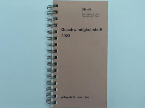 Deutsche Bahn AG / Geschftsbereich Netz / Regionalbereich Essen - Geschwindigkeitsheft 2023 gltig ab 02. Juni 1996
