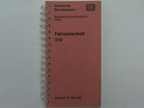 Deutsche Bundesbahn / Bundesbahndirektion Kln - Fahrzeitenheft 310 gltig ab 27. Mai 1990