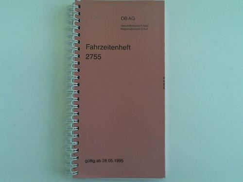 Deutsche Bahn AG / Geschftsbereich Netz / Regionalbereich Erfurt - Fahrzeitenheft 2755 gltig ab 28.05.1995