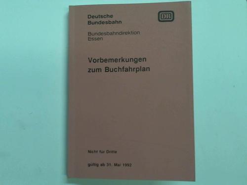 Deutsche Bundesbahn Bundesbahndirektion Essen - Vorbemerkungen zum Buchfahrplan gltig ab 31. Mai 1992