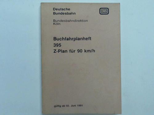 Deutsche Bundesbahn / Bundesbahndirektion Kln - Buchfahrplanheft 395 Z-Plan fr 90 km/h gltig ab 02. Juni 1991