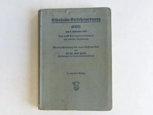 Friebe, Kurt - Eisenbahn-Verkehrsordnung (EVO) vom 8. September 1938. Text (nebst nderungsverordnungen) und amtliche Begrndung. Mit einer Einfhrung und einem Sachverzeichnis