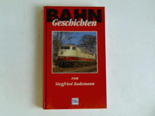 Kademann, Siegfried - Bahn-Geschichten