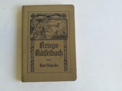 Scheibe, Karl (Hrsg.) - Kriegsrtsel aus der Zeit des Vlkerringens 1914 - 16. Zur Unterhaltung und Belehrung fr jung und alt